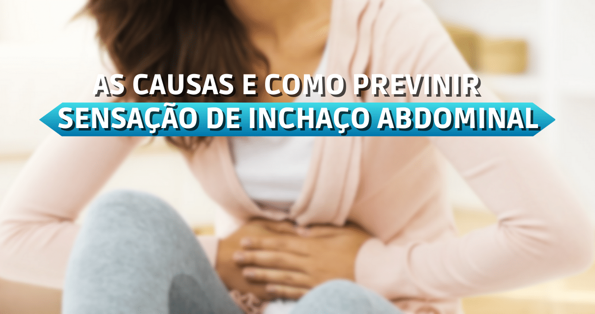 As causas e como prevenir a sensação de inchaço abdominal