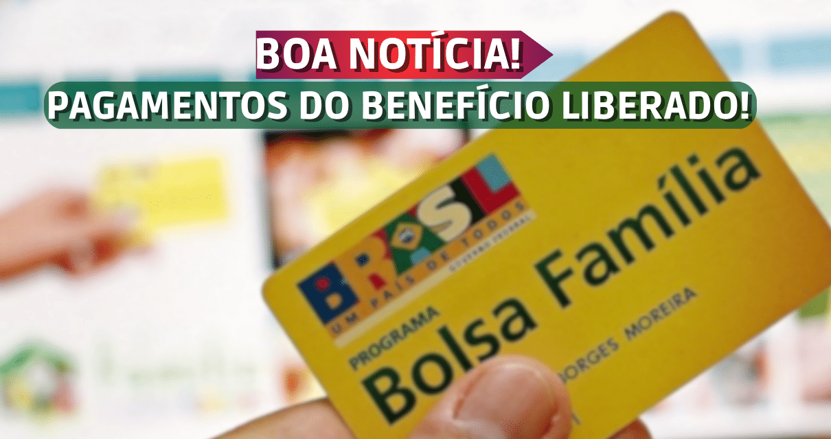 BOA NOTÍCIA PAGAMENTOS DO BOLSA FAMÍLIA LIBERADOS