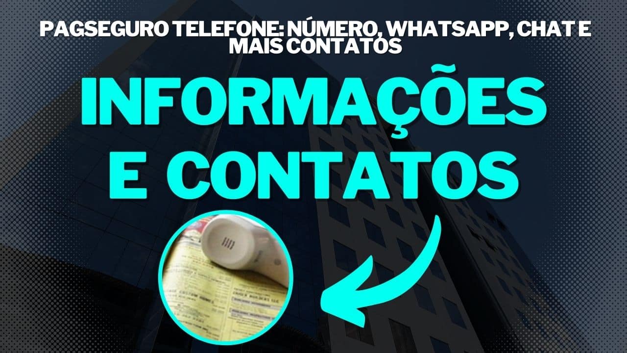 Telefones PagSeguro: SAC 0800,4004,4003 WhatsApp, Ouvidoria