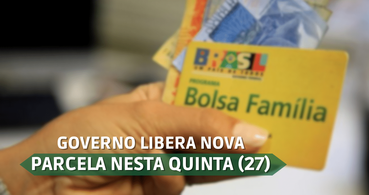 Governo Libera Nova Parcela Do Bolsa Família Nesta Quinta (27)