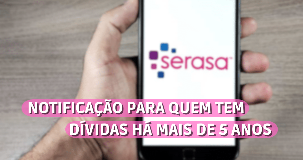 Serasa emite notificação para brasileiros com dívidas há mais de 5 anos
